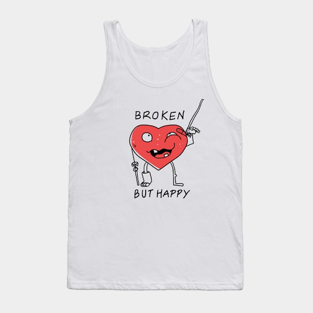 Broken But Happy Tank Top by BrielReis